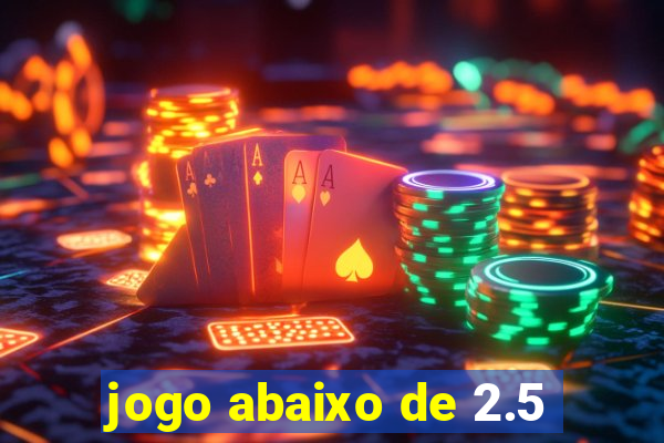 jogo abaixo de 2.5